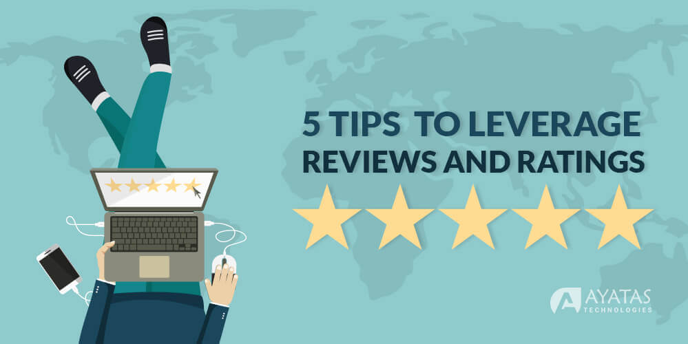 5 Tips to Leverage Online Reviews And Ratings - Ayatas Technologies