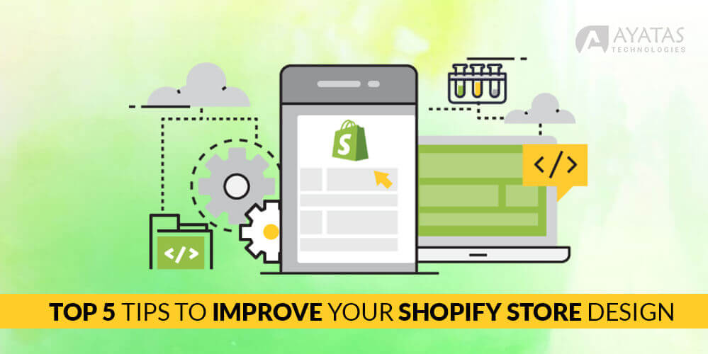 Top 5 Tips To Improve Your Shopify Store Design - Ayatas Technologies