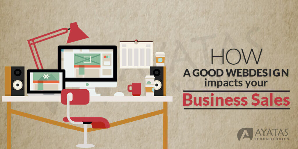 How a Good Web Design Impacts Your Business Sales - Ayatas Technologies