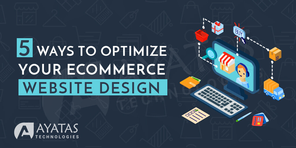 5 Simple Ways to Optimize your eCommerce Website Design - Ayatas Technologies