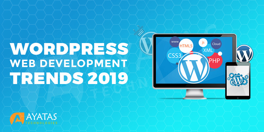 9 Latest Notable WordPress Web Development Trends for 2019 - Ayatas Technologies