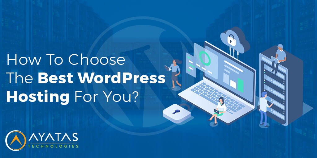 How To Choose The Best WordPress Hosting For You - Ayatas Technologies