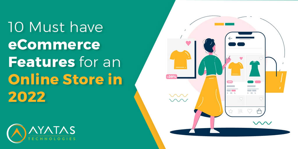 10 Must have eCommerce Features for an Online Store in 2022 - Ayatas Technologies