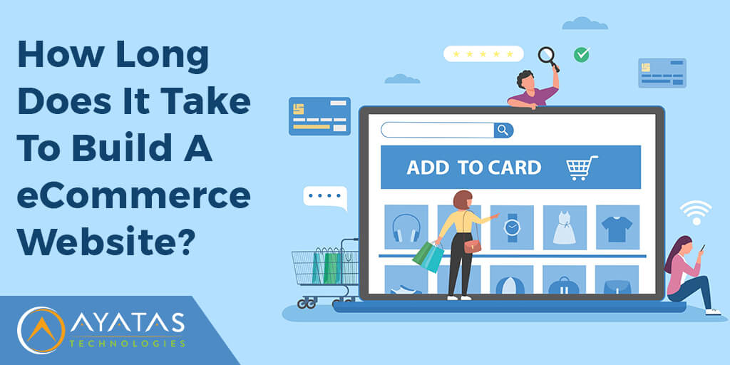 How Long Does It Take To Build A eCommerce Website - Ayatas Technologies