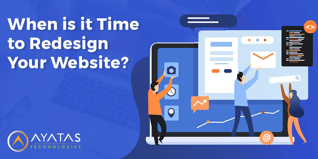 When Is It Time To Redesign Your Website - Ayatas Technologies